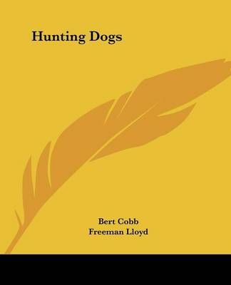 Hunting Dogs By Bert Cobb (author), Freeman Lloyd (other) (Paperback)