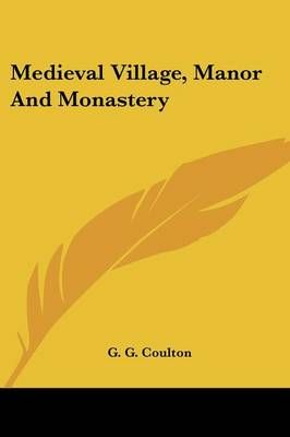 Medieval Village, Manor And Monastery By Professor G G Coulton