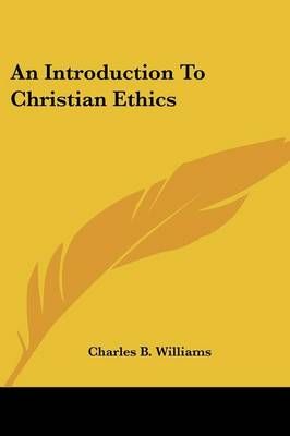 An Introduction To Christian Ethics By Charles B Williams (Paperback)