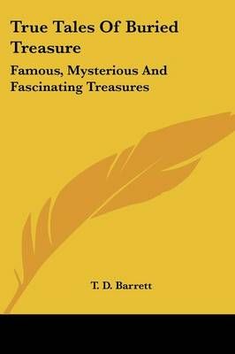 True Tales Of Buried Treasure By T D Barrett 9781432594190 (Paperback)