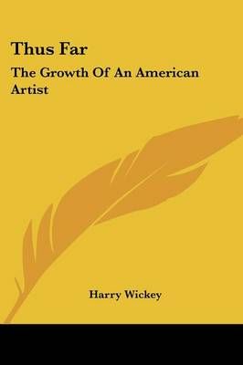 Thus Far By Harry Wickey 9781432597399 (Paperback)