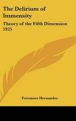 The Delirium of Immensity By Fortunato Hernandez 9781432600402