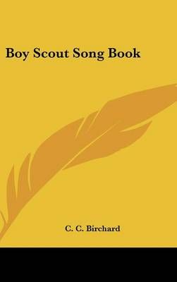 Boy Scout Song Book By C C Birchard 9781432601232 (Hardback)