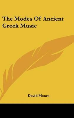 The Modes Of Ancient Greek Music By David Monro 9781432602550
