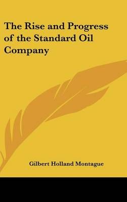 The Rise and Progress of the Standard Oil Company 9781432603038