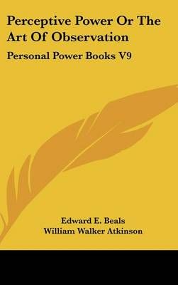 Perceptive Power Or The Art Of Observation 9781432604769 (Hardback)