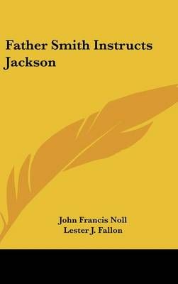 Father Smith Instructs Jackson By John Francis Noll, Lester J Fallon