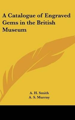 A Catalogue of Engraved Gems in the British Museum 9781432608637