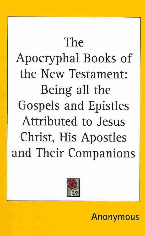 The Apocryphal Books of the New Testament By Anonymous 9781432614584
