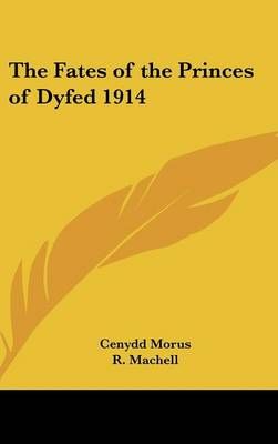 The Fates of the Princes of Dyfed 1914 9781432617073 (Hardback)