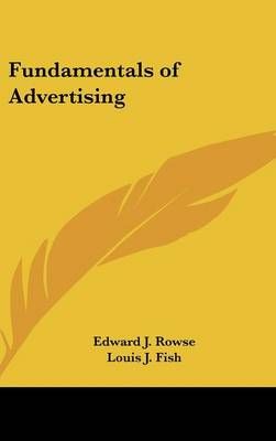 Fundamentals of Advertising By Edward J Rowse, Louis J Fish (Hardback)