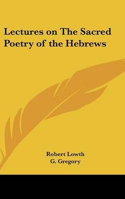 Lectures on The Sacred Poetry of the Hebrews 9781432619602 (Hardback)