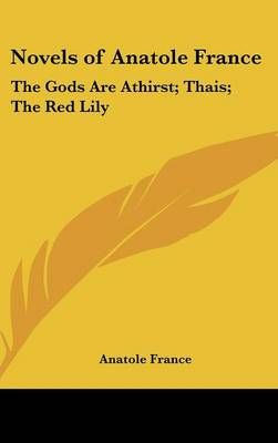 Novels of Anatole France By Anatole France 9781432621742 (Hardback)