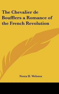 The Chevalier De Boufflers a Romance of the French Revolution