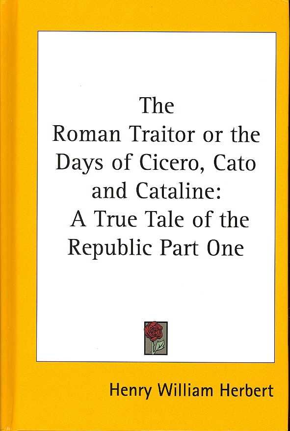 The Roman Traitor or the Days of Cicero, Cato and Cataline