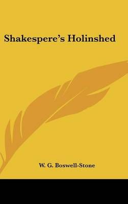 Shakespere's Holinshed By W G Boswell-Stone 9781432624262 (Hardback)