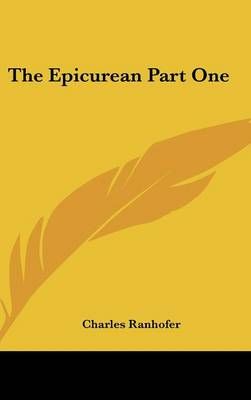 The Epicurean Part One By Charles Ranhofer 9781432625412 (Hardback)