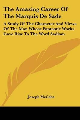 The Amazing Career Of The Marquis De Sade By Joseph McCabe (Paperback)