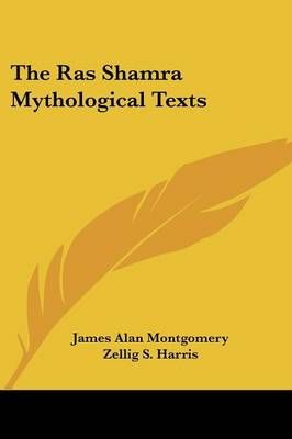 The Ras Shamra Mythological Texts 9781432629618 (Paperback)