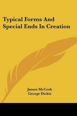 Typical Forms And Special Ends In Creation 9781432642082 (Paperback)
