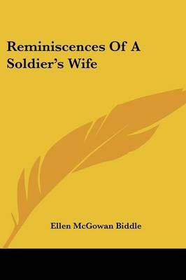 Reminiscences of a Soldier's Wife By Ellen McGowan Biddle (Paperback)