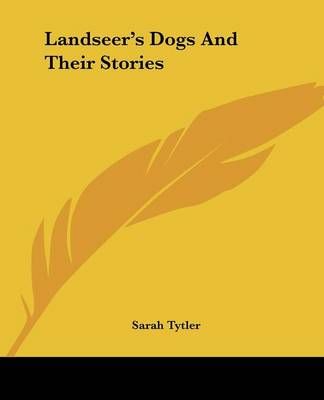 Landseer's Dogs And Their Stories By Sarah Tytler 9781432668501