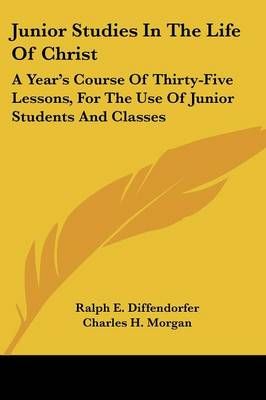 Junior Studies In The Life Of Christ 9781432679347 (Paperback)