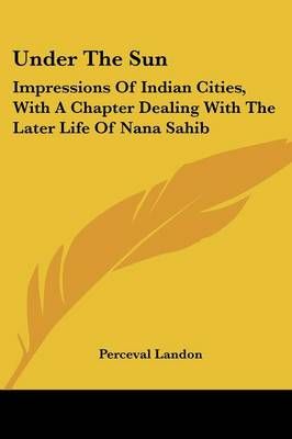 Under The Sun By Perceval Landon 9781432685171 (Paperback)