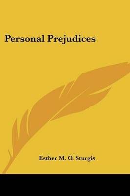 Personal Prejudices By Esther M O Sturgis 9781432696641 (Paperback)