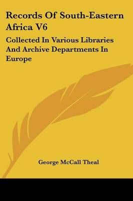 Records Of South-Eastern Africa V6 By George McCall Theal (Paperback)