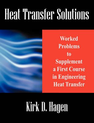 Heat Transfer Solutions By Kirk D (Weber State University) Hagen