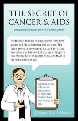 The Secret of Cancer & AIDS By Jason MC Kenna 9781432739775