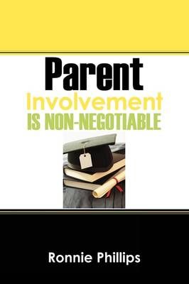 Parent Involvement Is Non-Negotiable By Ronnie Phillips 9781432743284