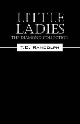 Little Ladies By T D Randolph 9781432763770 (Paperback)