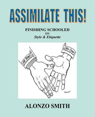Assimilate This! By Alonzo Smith 9781432764159 (Paperback)