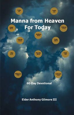 Manna from Heaven for Today By Elder Anthony III Gilmore 9781432765392
