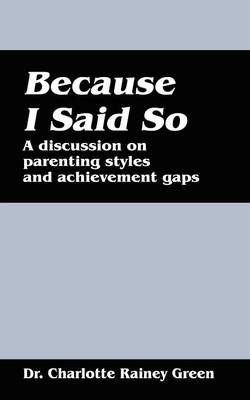 Because I Said So By Dr Charlotte Rainey Green 9781432773717
