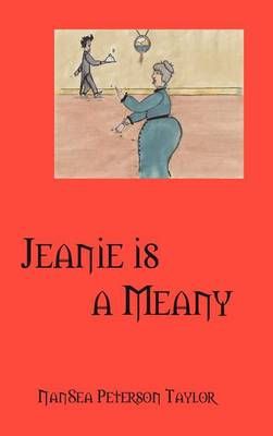 Jeanie Is a Meany By Nansea Peterson Taylor 9781432777036 (Hardback)