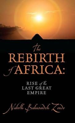 The Rebirth of Africa By Naboth Bahnsaideh Zondo 9781432792114