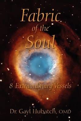Fabric of the Soul By Dr Gayl Hubatch Omd 9781432792183 (Hardback)