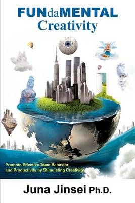 FUNdaMENTAL Creativity By Juna, PhD Jinsei 9781432792756 (Paperback)