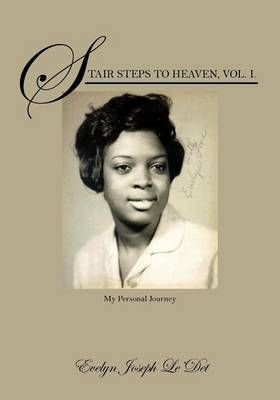 Stair Steps to Heaven, Vol. I By Evelyn Joseph Le'det 9781432795429