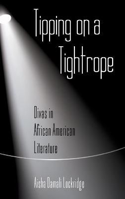 Tipping on a Tightrope; Divas in African American Literature