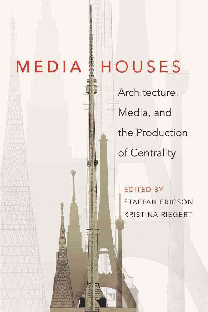 Media Houses; Architecture, Media, and the Production of Centrality