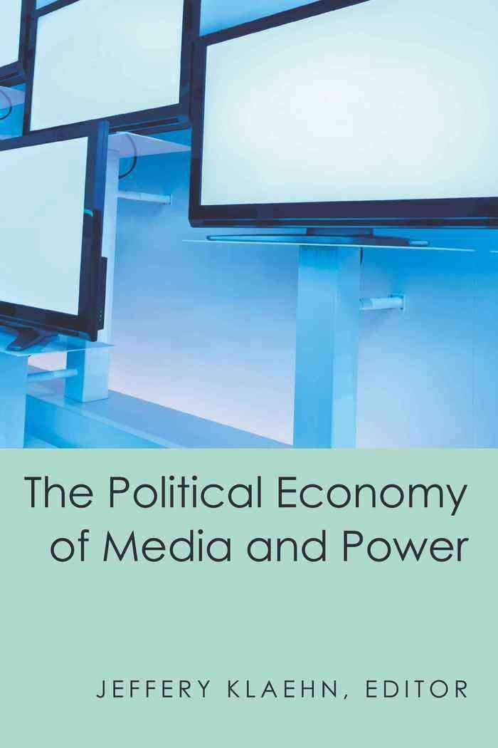 The Political Economy of Media and Power By Jeffery Klaehn (Hardback)