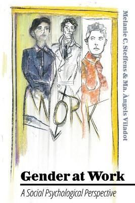 Gender at Work; A Social Psychological Perspective 9781433122033