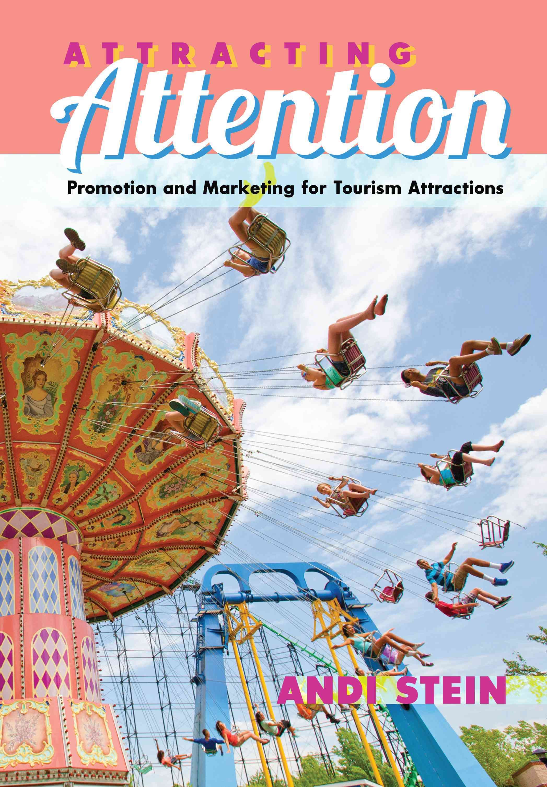 Attracting Attention; Promotion and Marketing for Tourism Attractions