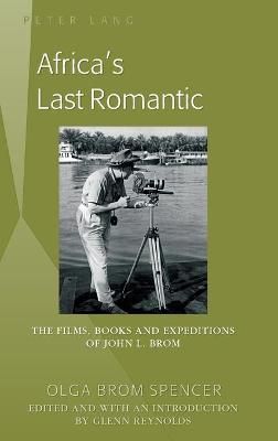 Africa's Last Romantic By Olga Brom Spencer 9781433124792 (Hardback)
