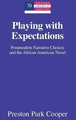 Playing with Expectations; Postmodern Narrative Choices and the African American Novel