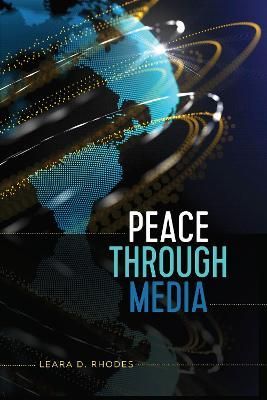 Peace Through Media By Rhodes, Leara D. 9781433130243 (Paperback)